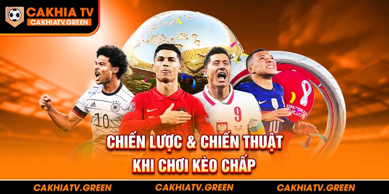 Chiến lược & chiến thuật khi chơi kèo chấp