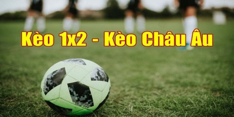 kèo châu âu sơ lược cần biết